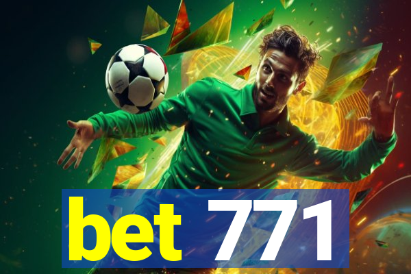 bet 771